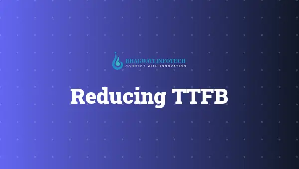 Reducing TTFB: Server Optimization for Better SEO & Performance